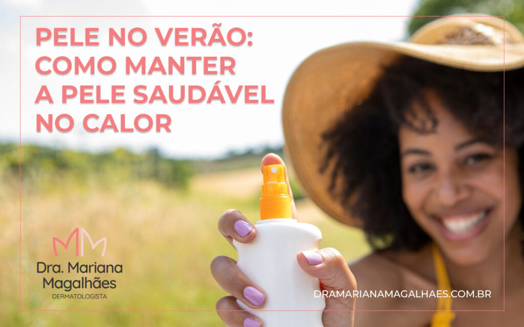 Cuidados com a pele no verão: Como manter sua pele saudável no calor