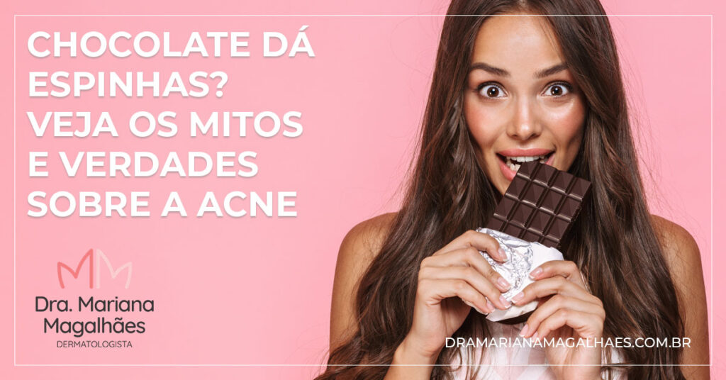 Chocolate dá espinhas? Dermatologista explica mitos e verdades sobre a acne